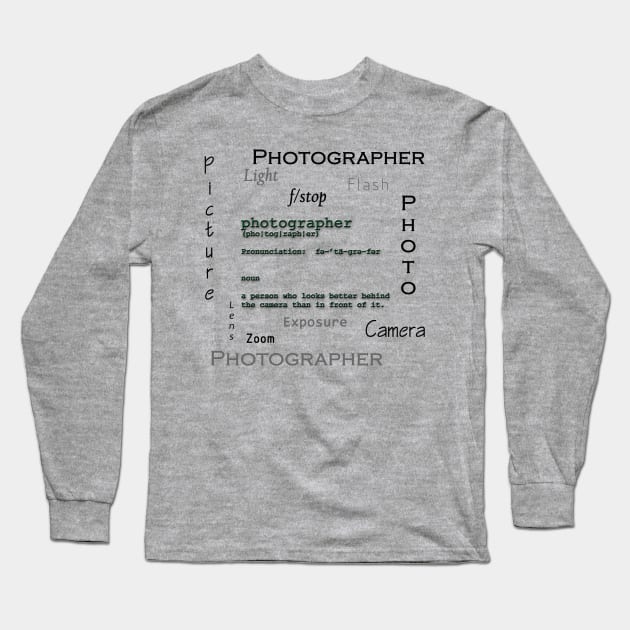 Photographer definition Long Sleeve T-Shirt by WickedNiceTees